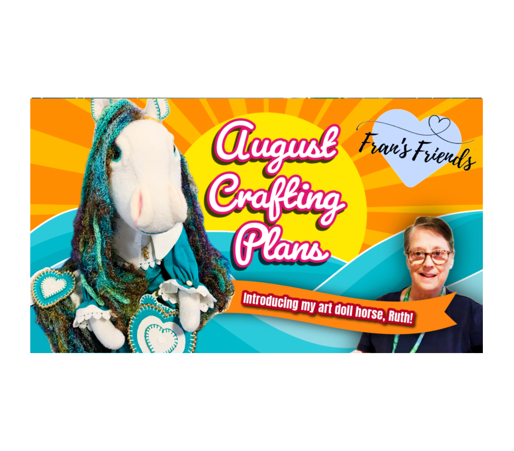 Fran’s August Crafting Plans: My art doll horse, Ruth & Prep for the Country&nbsp;Fair