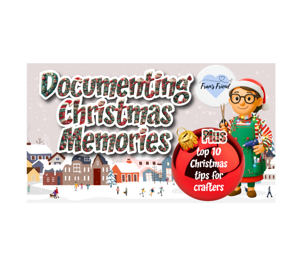 Documenting Christmas: Fran’s favourite ways to relive precious memories! Plus Christmas craft&nbsp;tips