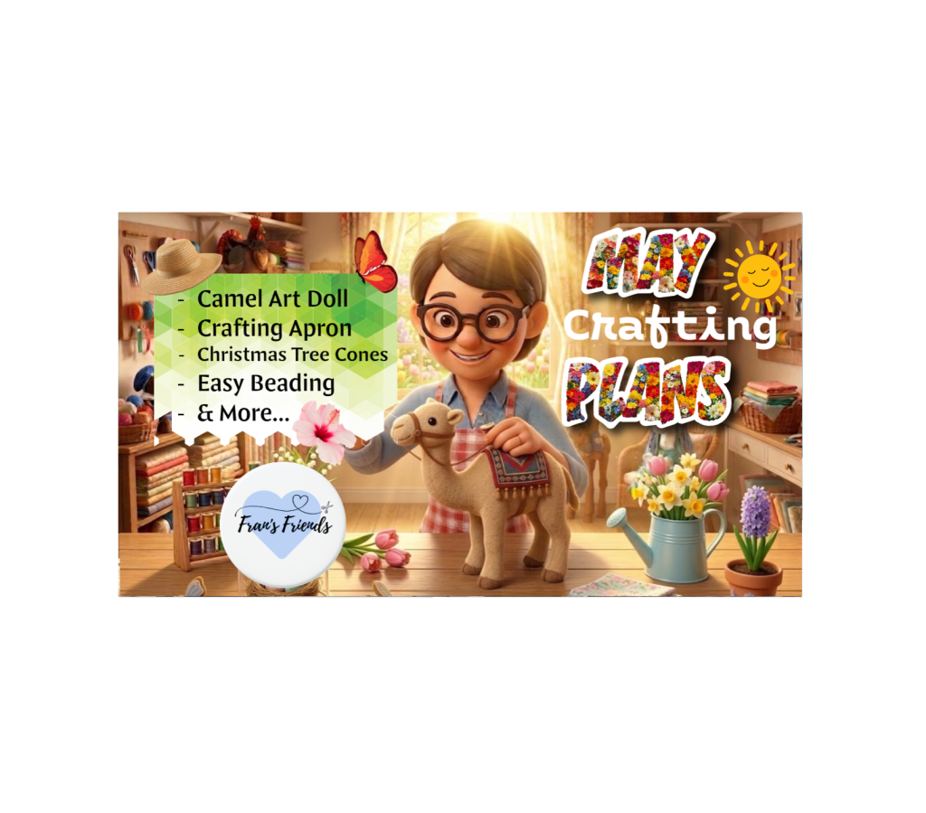 Fran’s May Crafting Update: Soft Sculpture Camel, Aprons, Beading fun and&nbsp;more!