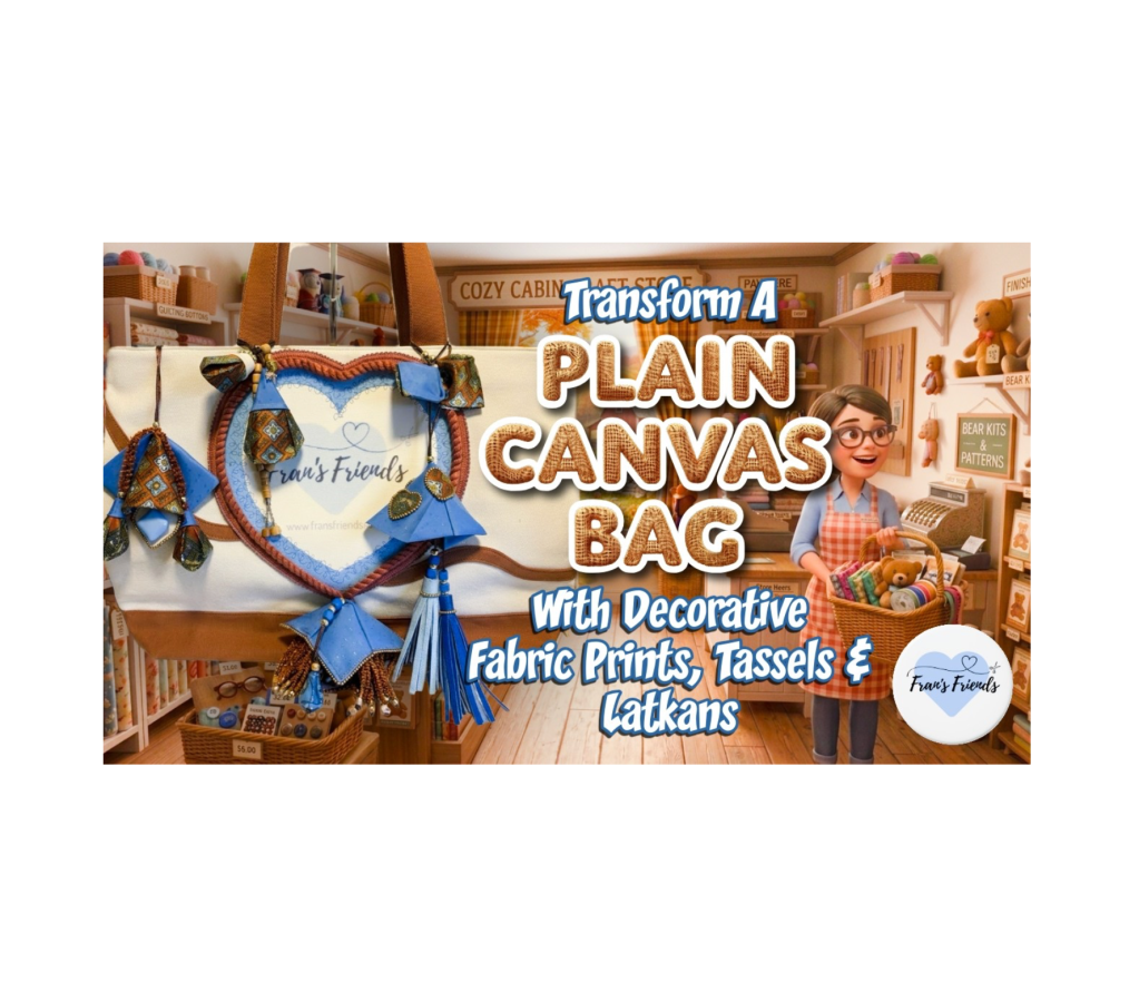 Fran Transforms a Plain Canvas Bag with Decorative Fabric Prints, Tassels &&nbsp;Latkans