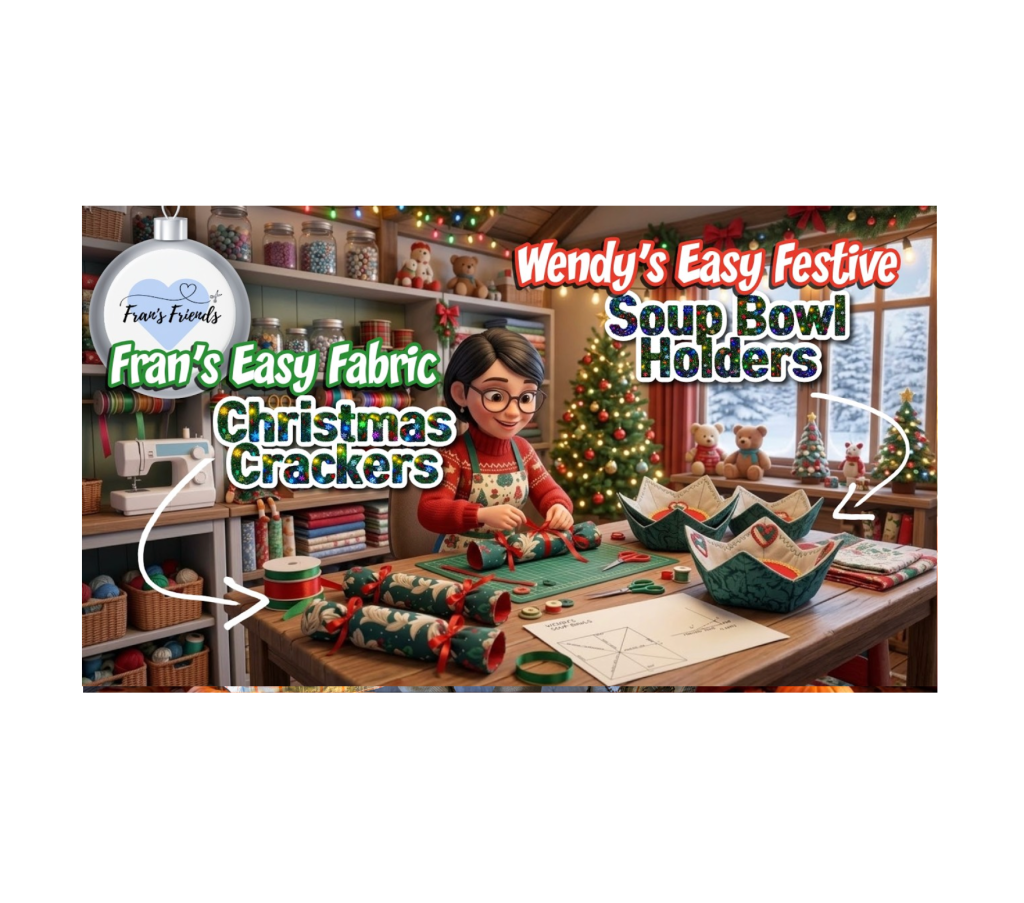 Fran’s Easy Fabric Christmas Crackers & Wendy’s Easy Festive Soup Bowl&nbsp;Holders
